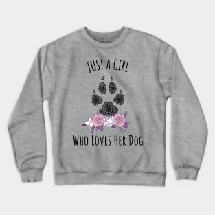 Just a Girl Who Loves Her Dog - Unique Gift Ideas for Dog Owners Crewneck Sweatshirt